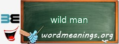 WordMeaning blackboard for wild man